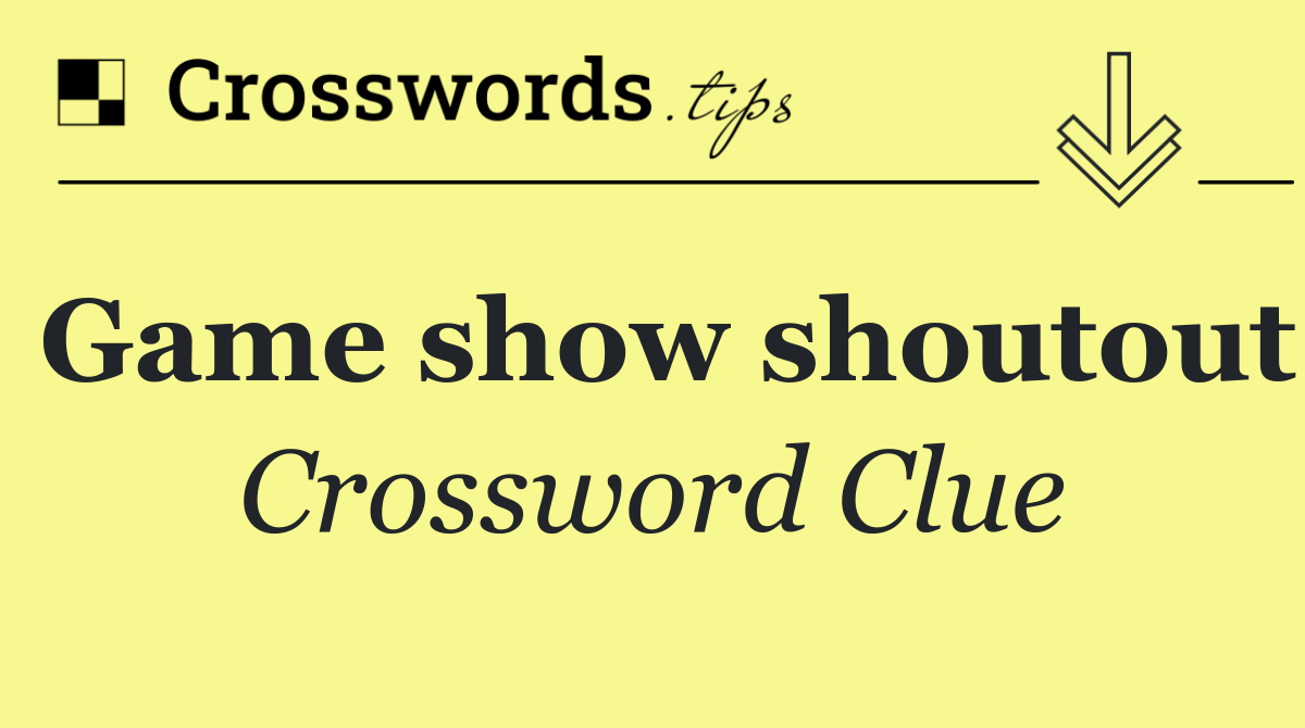 Game show shoutout