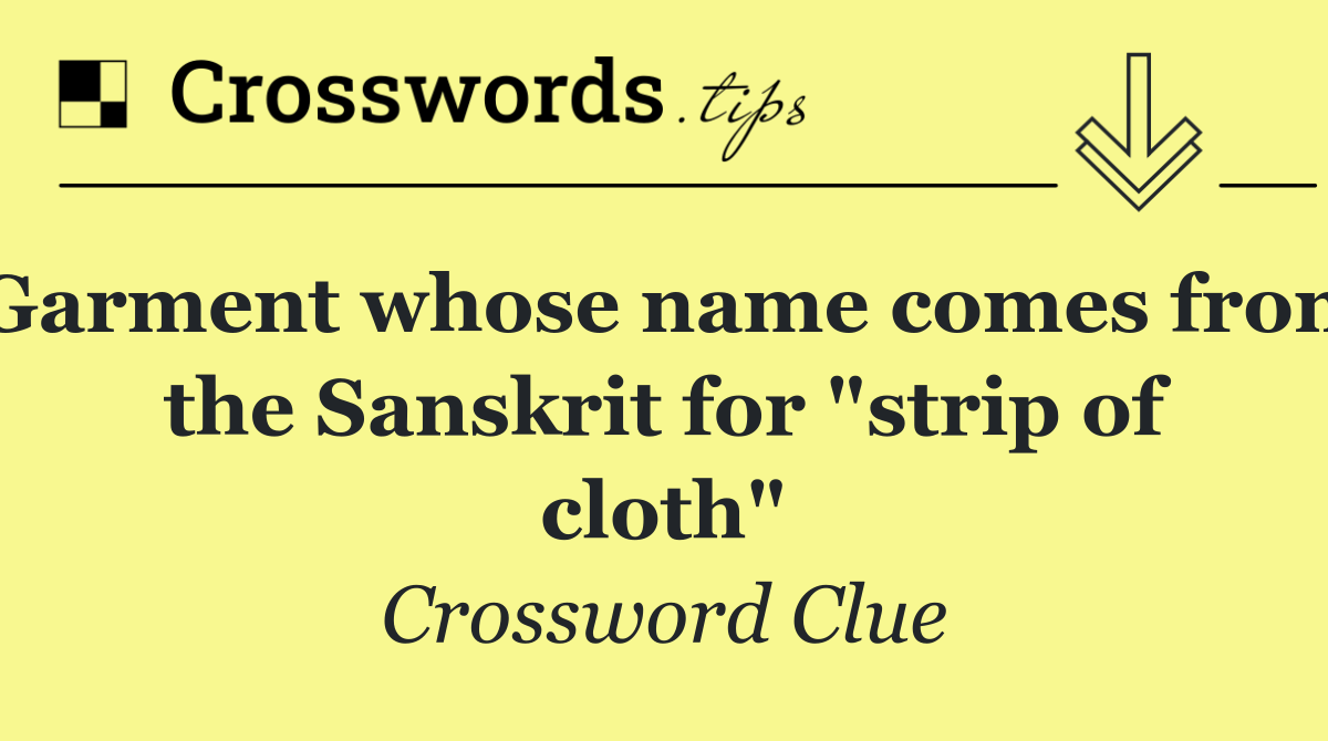 Garment whose name comes from the Sanskrit for "strip of cloth"