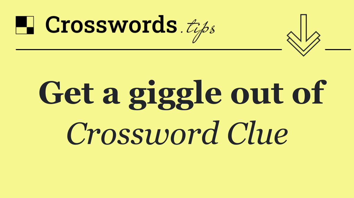 Get a giggle out of