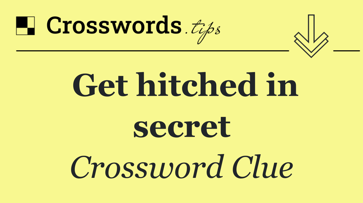 Get hitched in secret