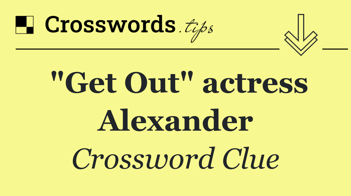 "Get Out" actress Alexander