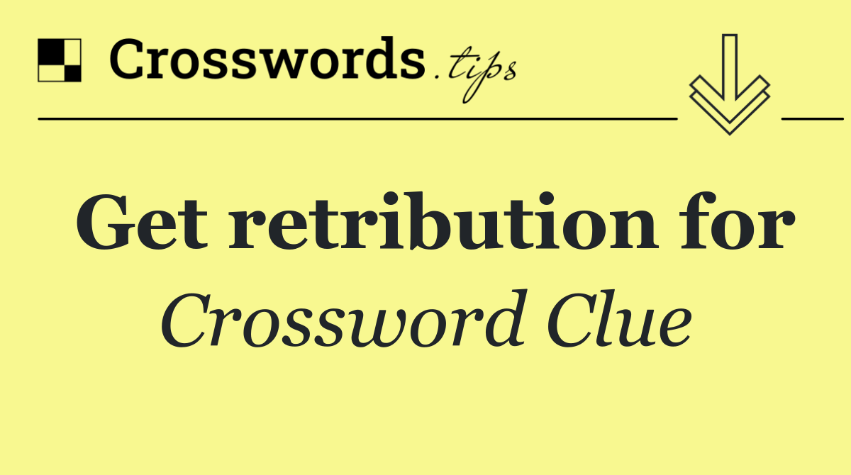 Get retribution for