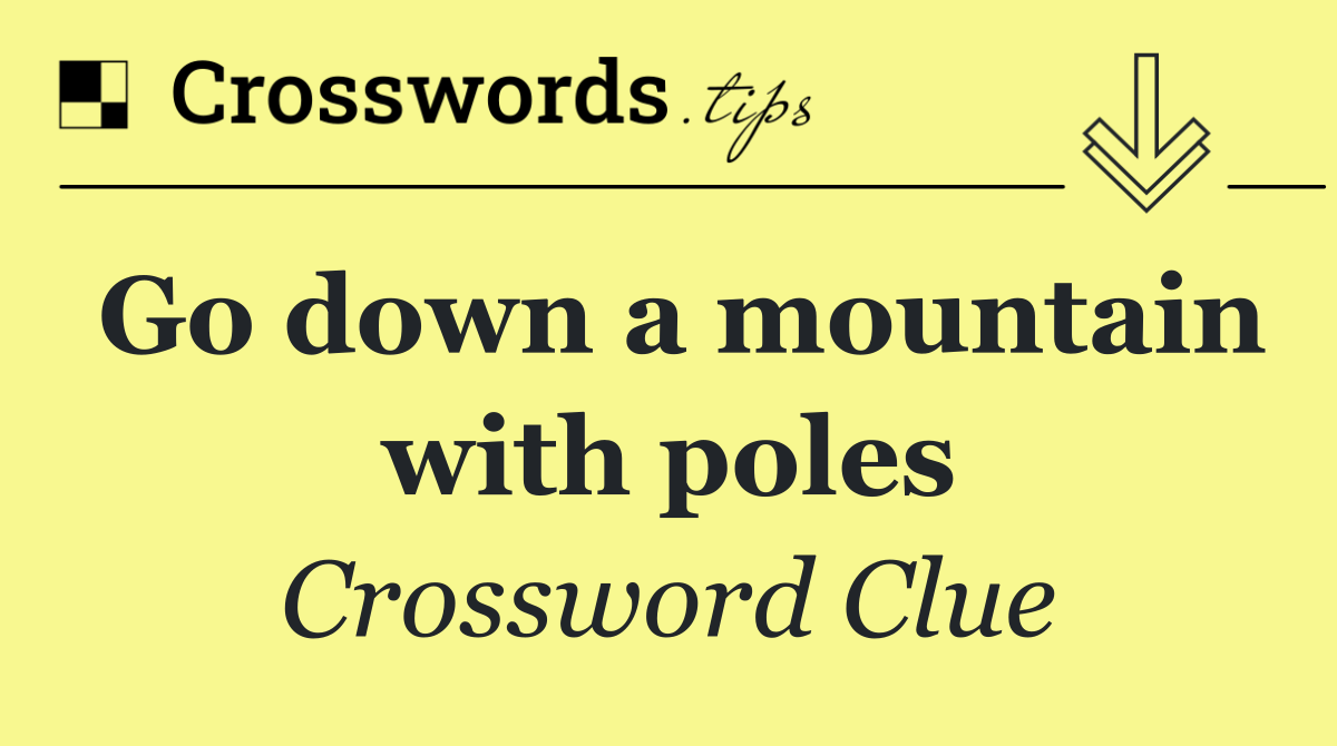 Go down a mountain with poles
