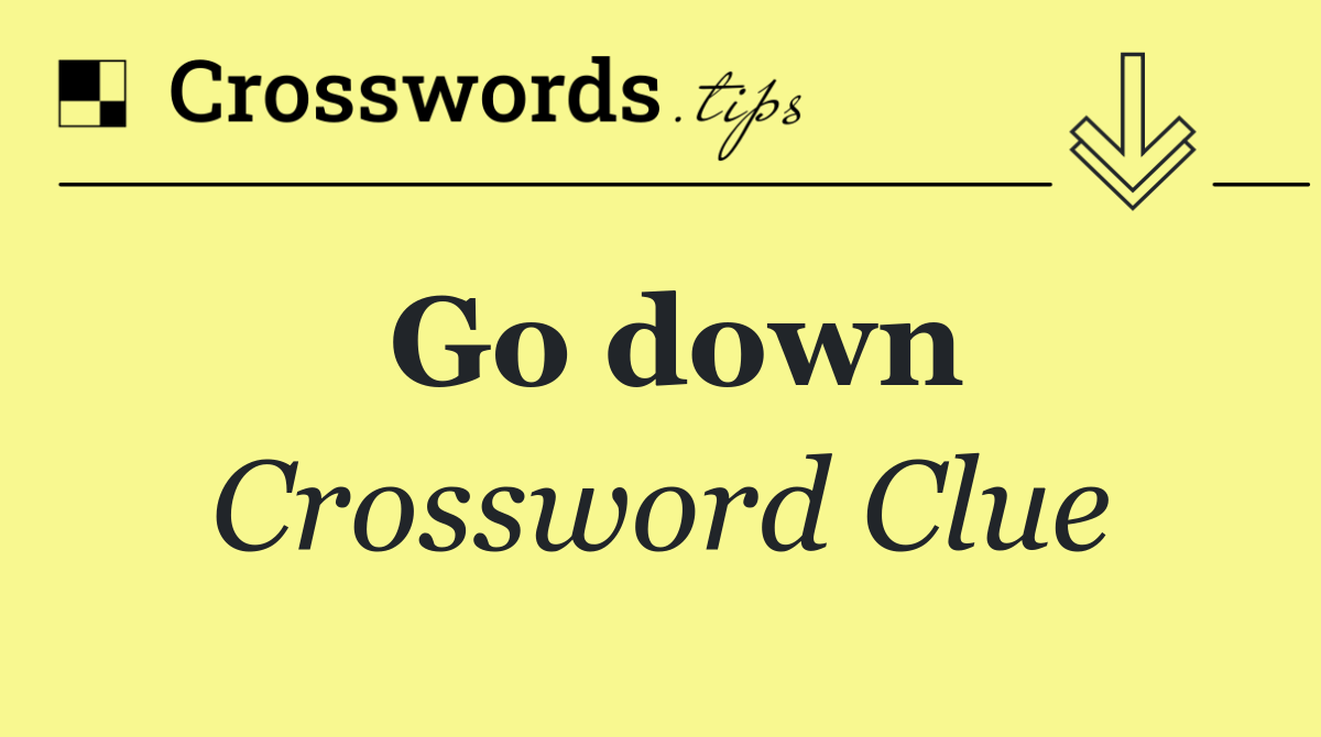 Go down