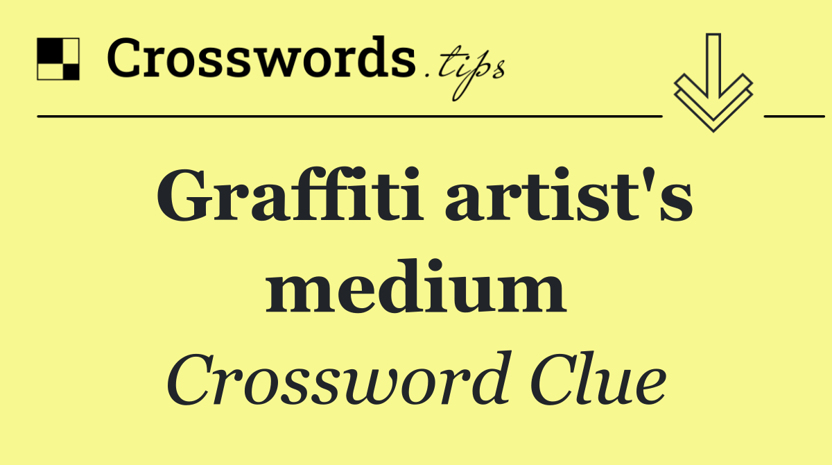 Graffiti artist's medium