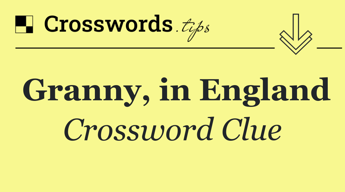 Granny, in England