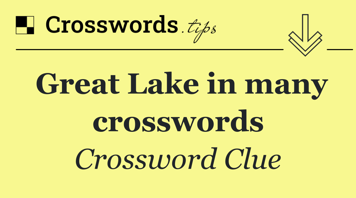 Great Lake in many crosswords