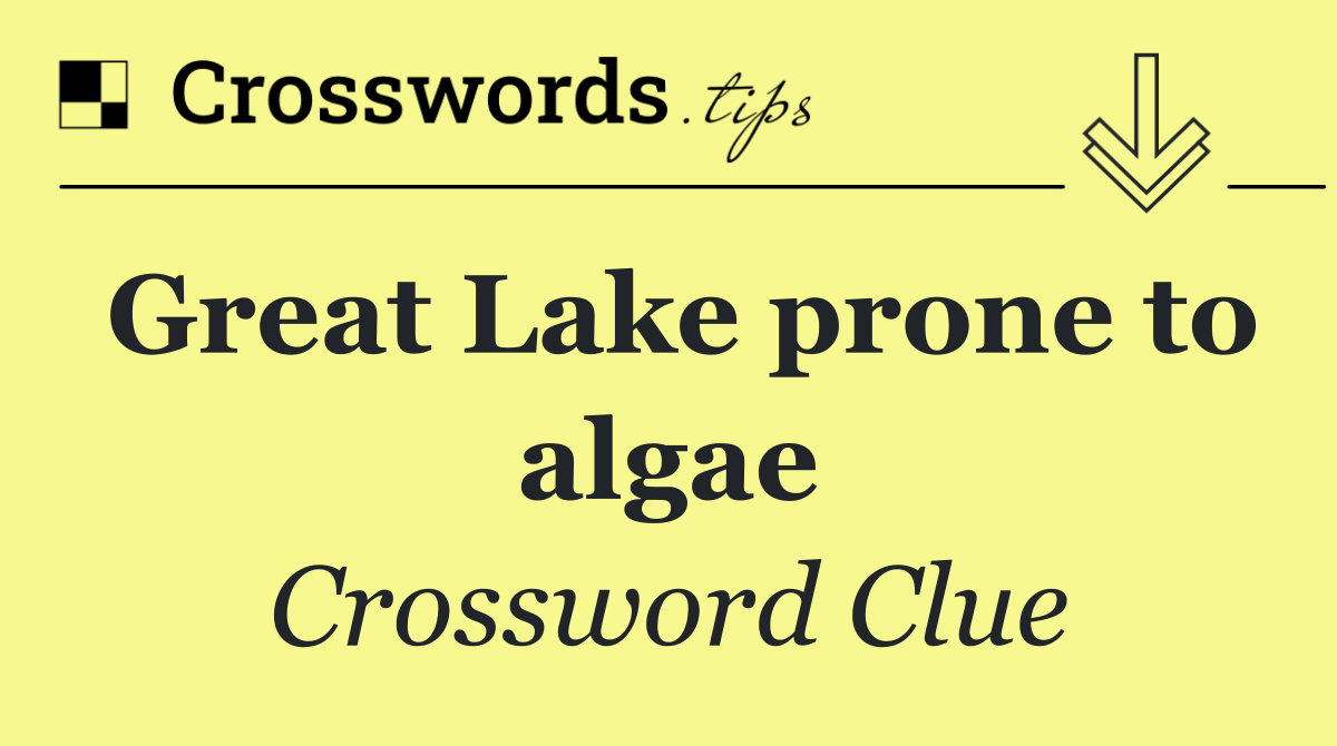 Great Lake prone to algae
