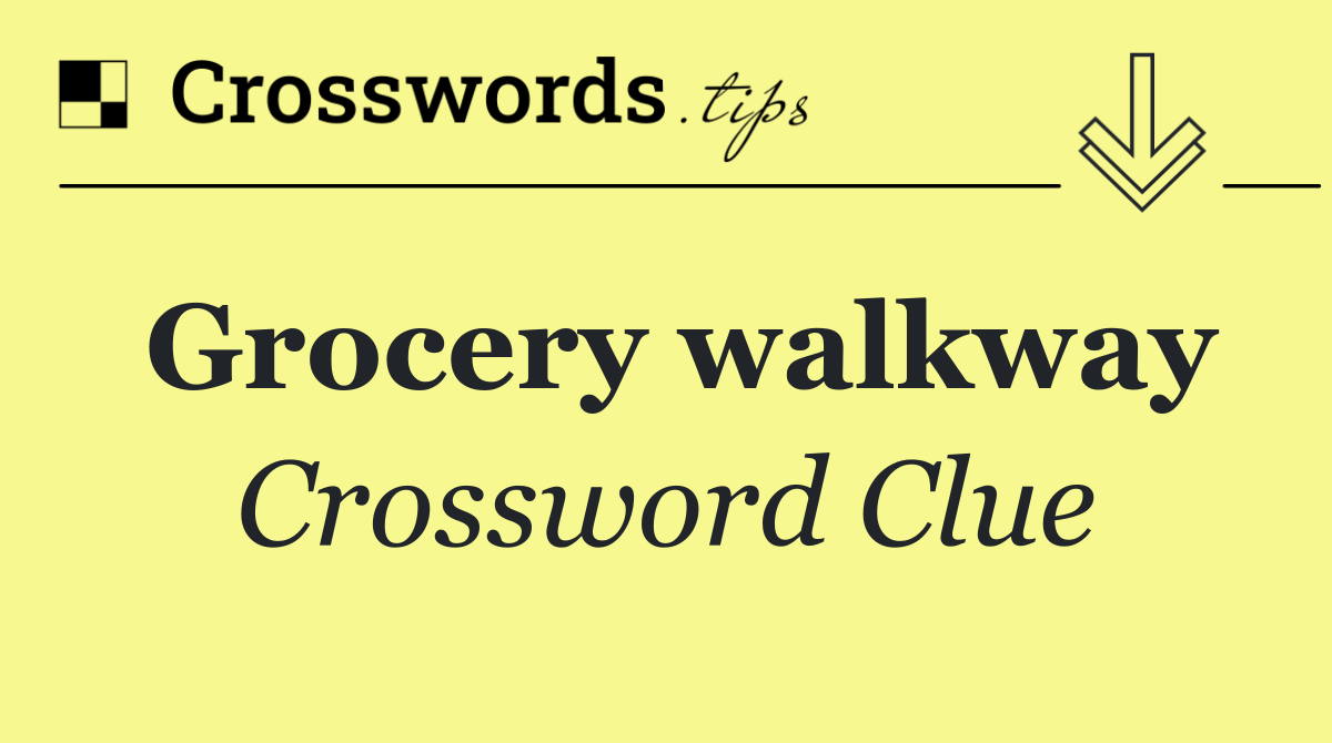 Grocery walkway