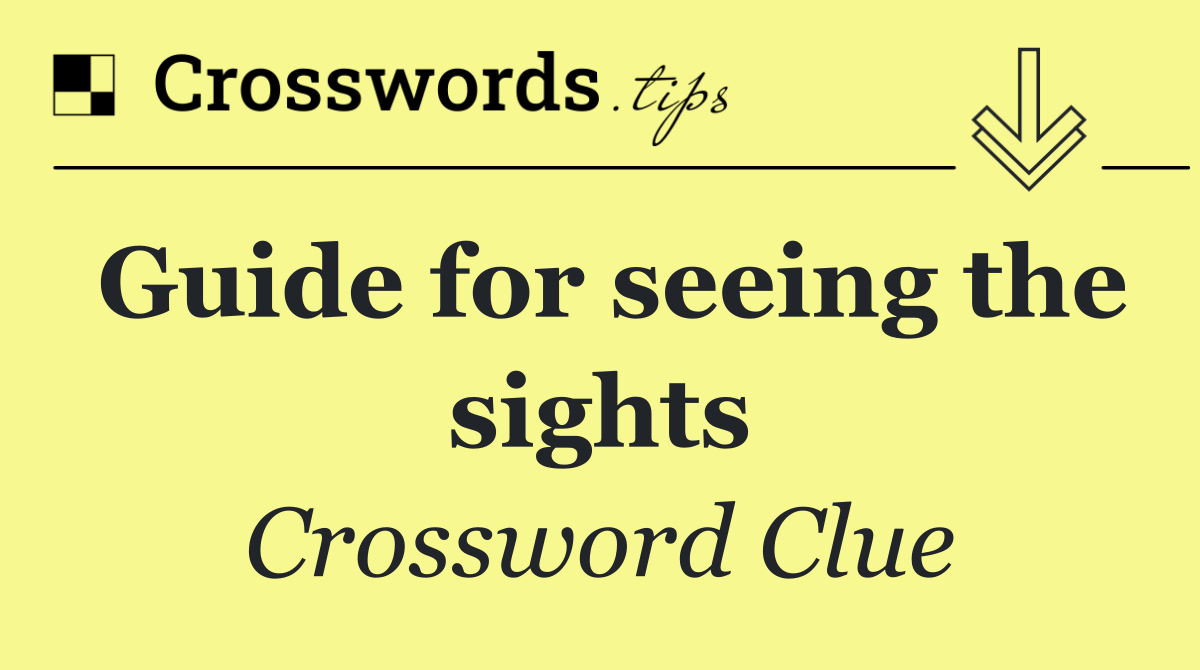 Guide for seeing the sights