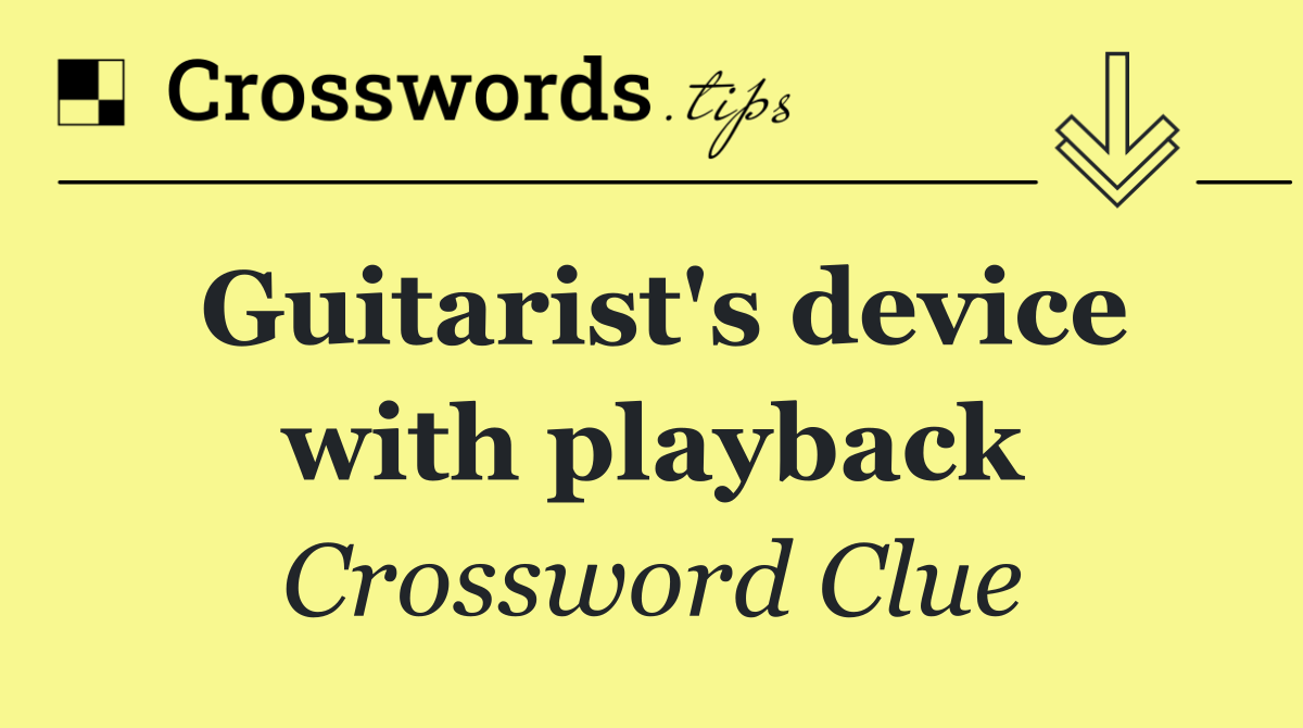Guitarist's device with playback