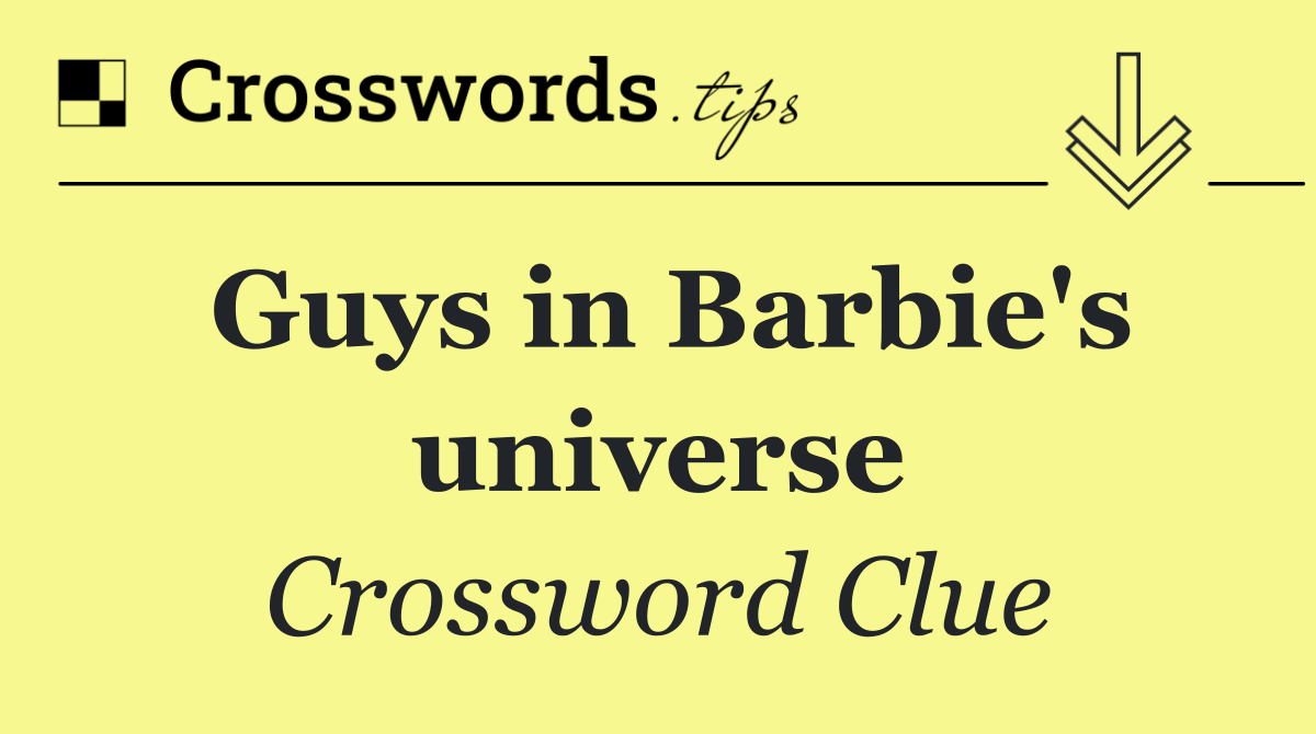 Guys in Barbie's universe