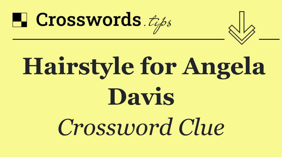 Hairstyle for Angela Davis