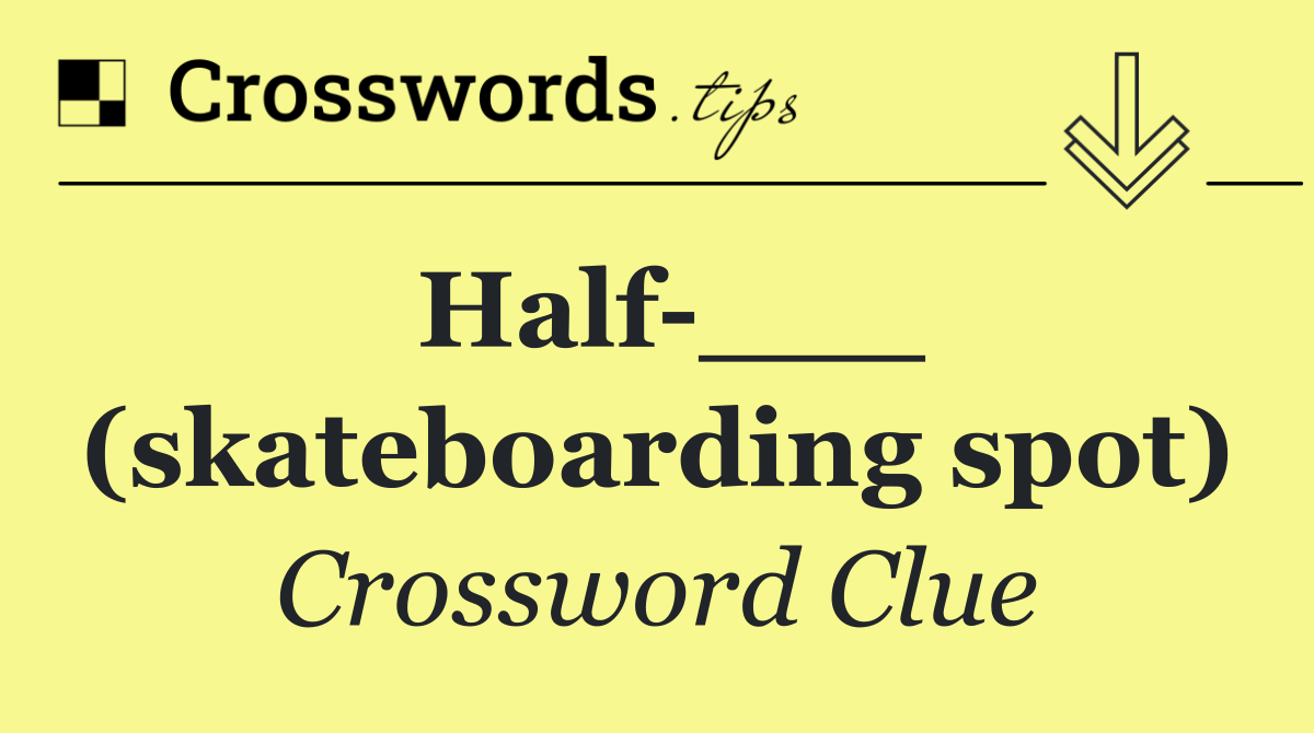 Half ___ (skateboarding spot)