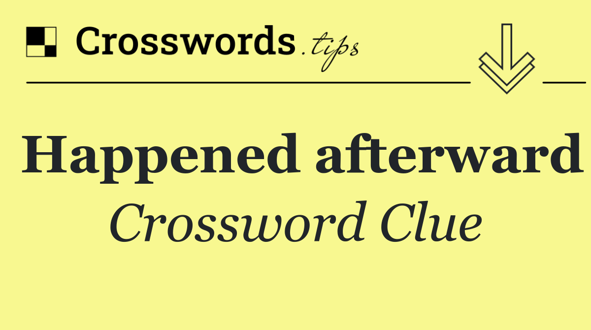 Happened afterward