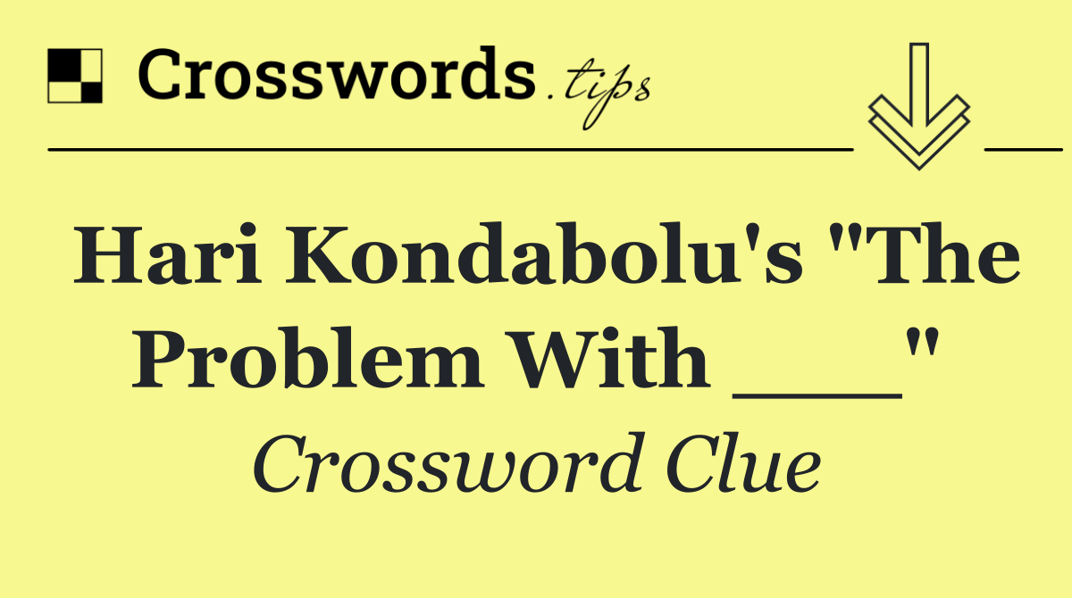 Hari Kondabolu's "The Problem With ___"