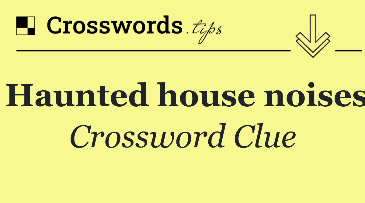Haunted house noises