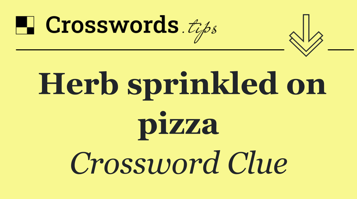 Herb sprinkled on pizza