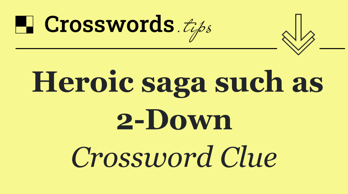 Heroic saga such as 2 Down
