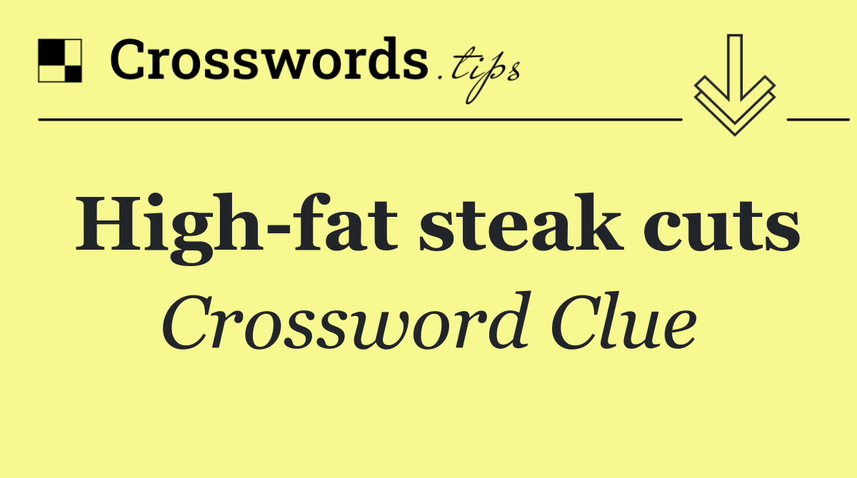 High fat steak cuts