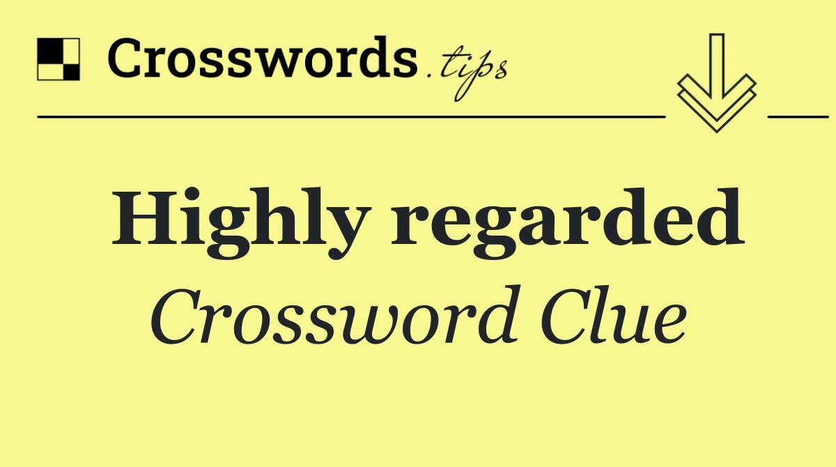 Highly regarded