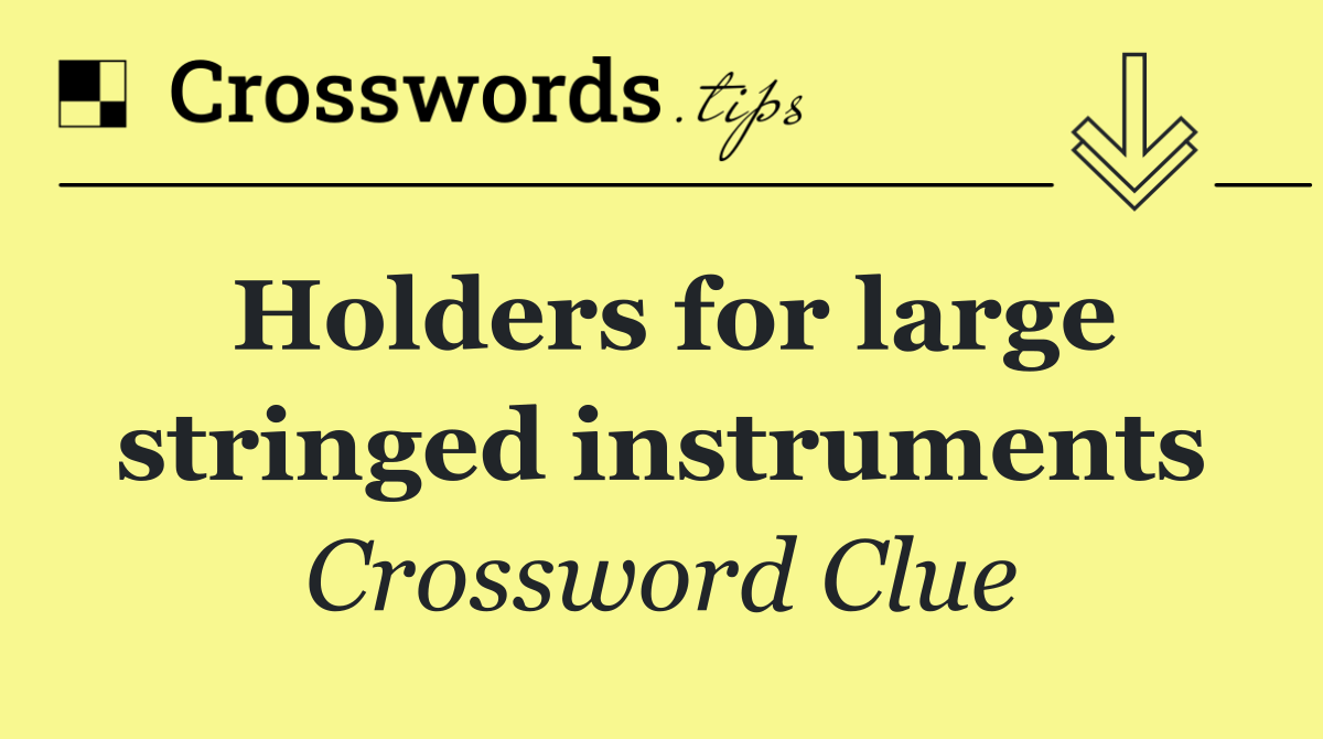 Holders for large stringed instruments