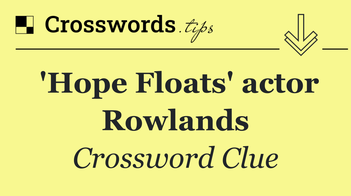 'Hope Floats' actor Rowlands
