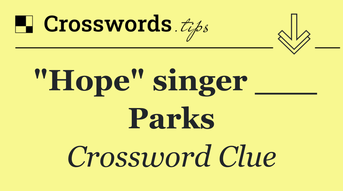 "Hope" singer ___ Parks