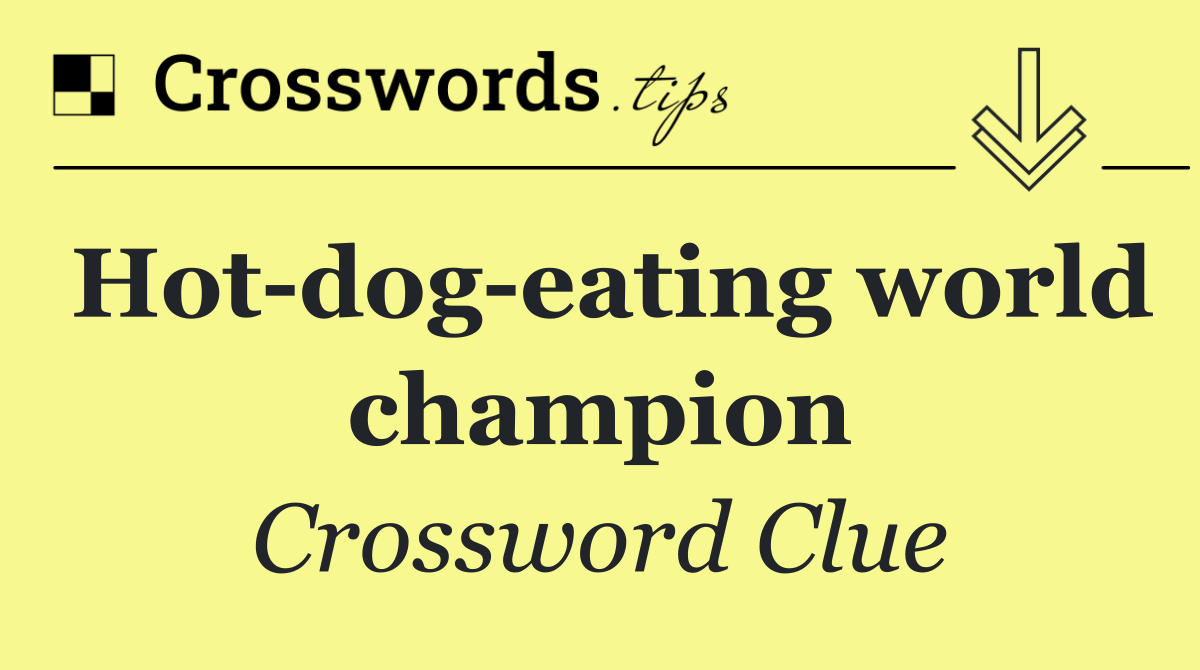 Hot dog eating world champion