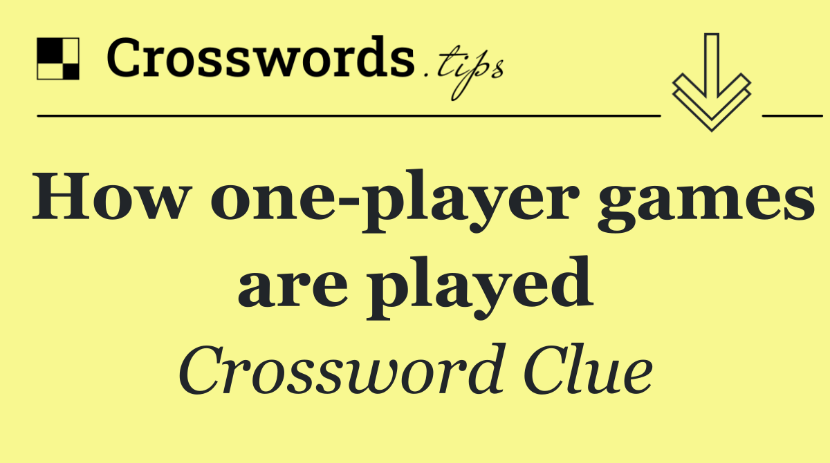 How one player games are played