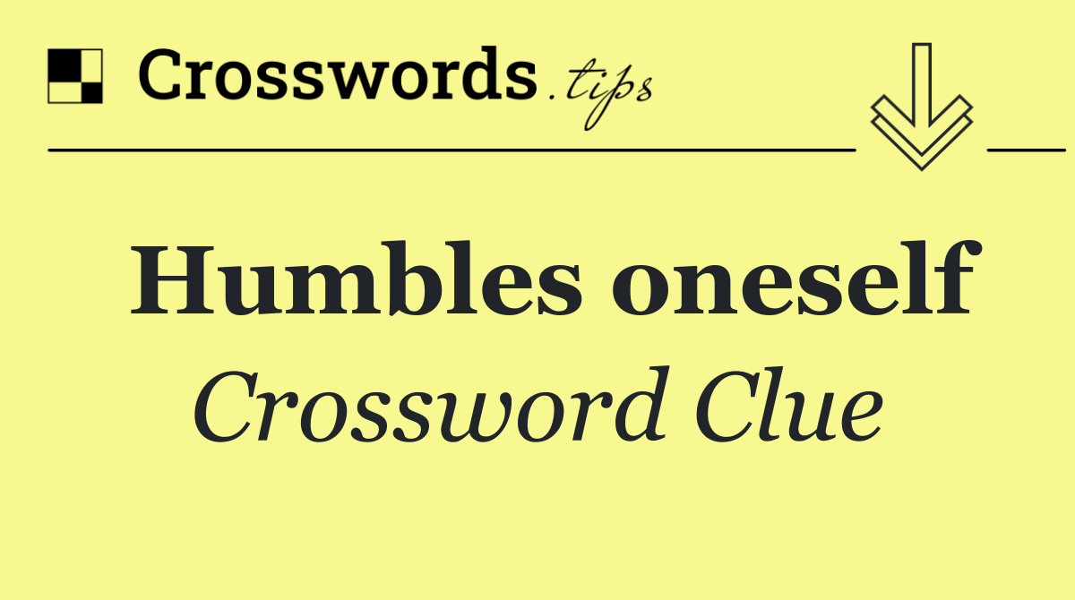 Humbles oneself