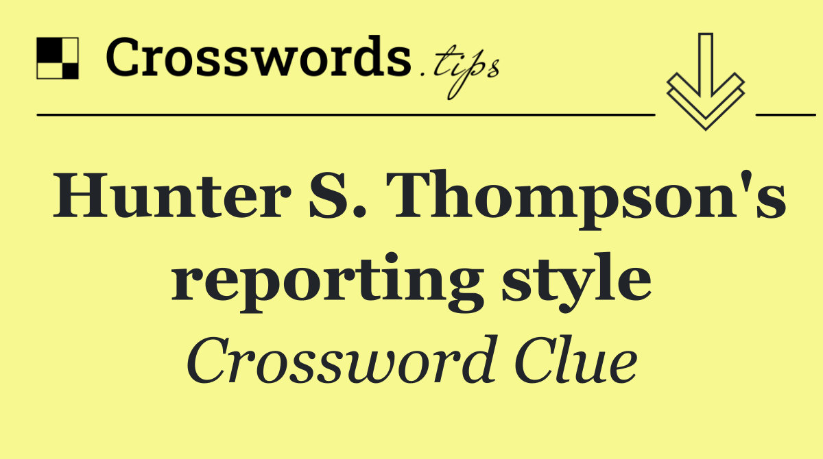 Hunter S. Thompson's reporting style