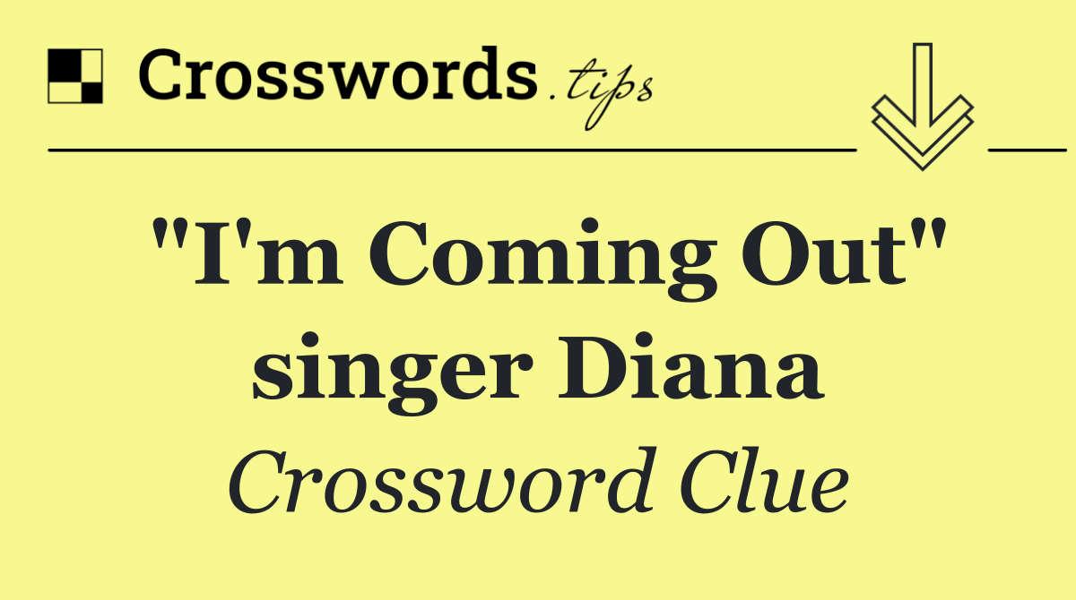 "I'm Coming Out" singer Diana