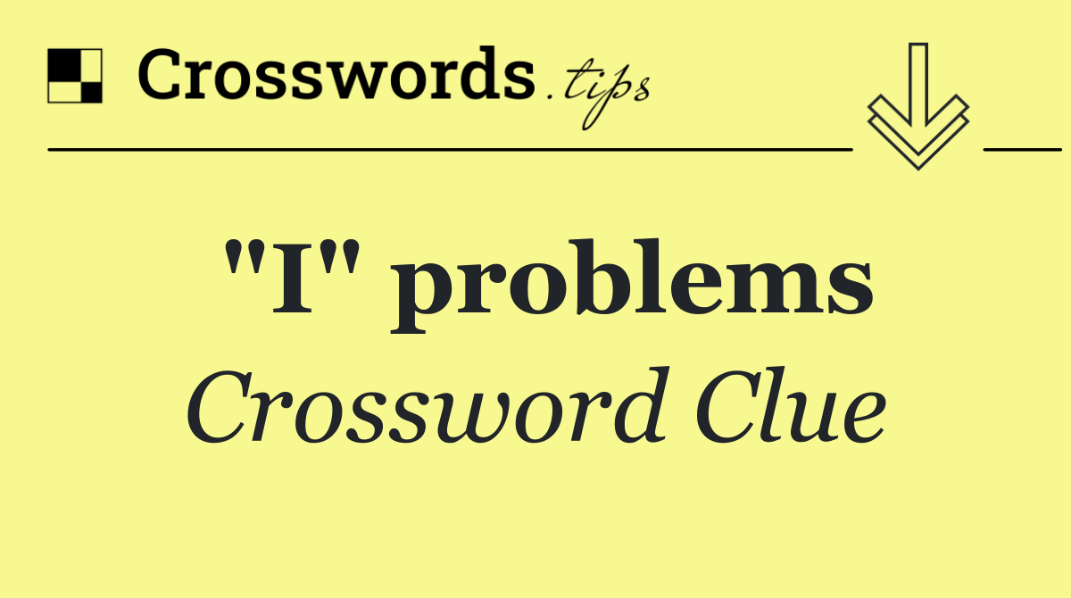 "I" problems