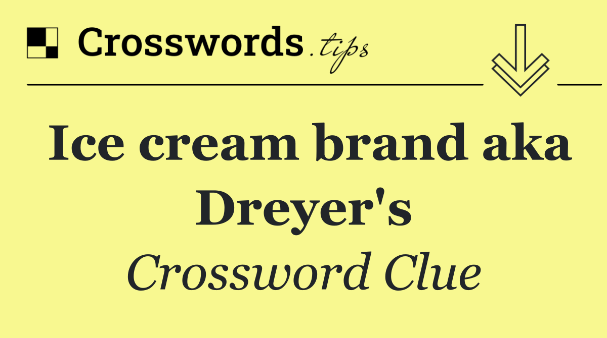 Ice cream brand aka Dreyer's