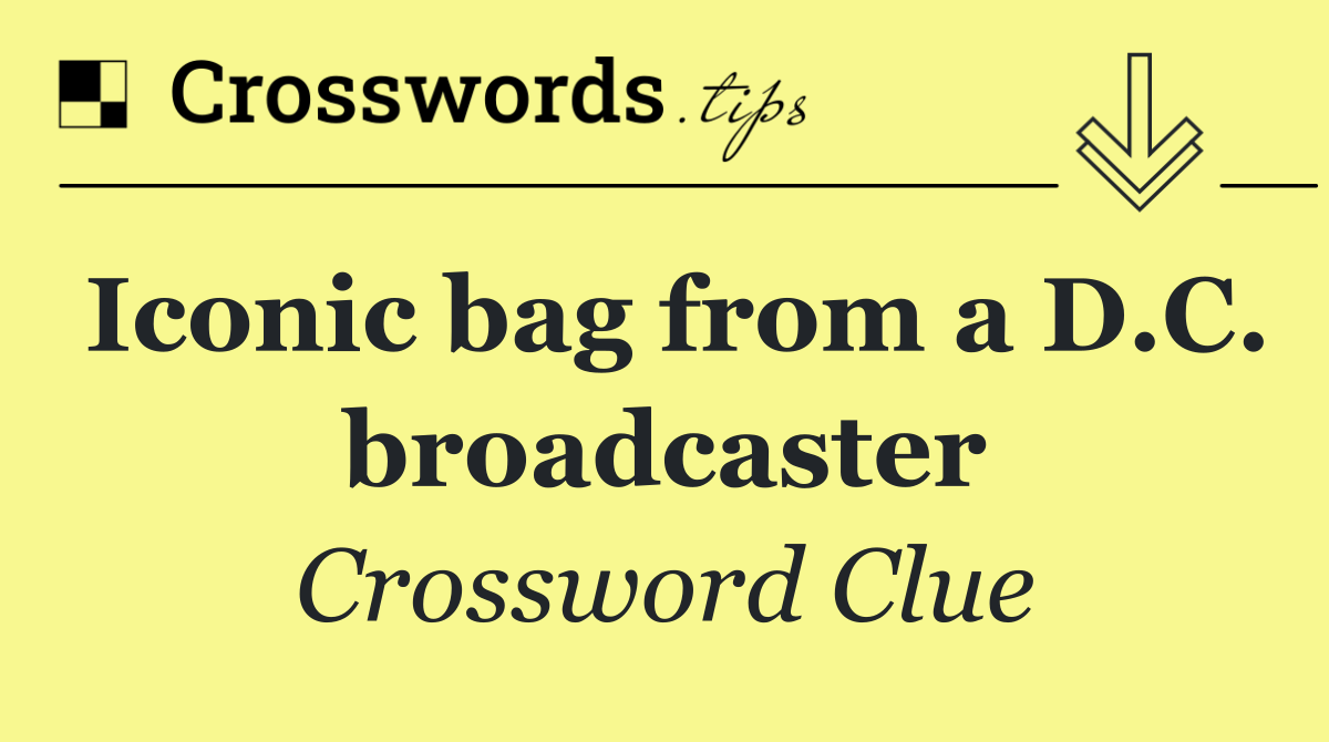 Iconic bag from a D.C. broadcaster