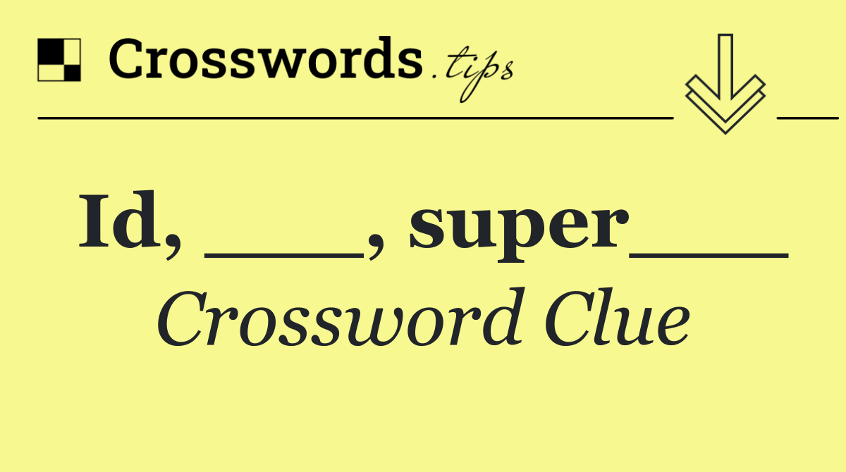 Id, ___, super___