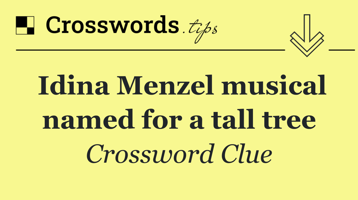 Idina Menzel musical named for a tall tree