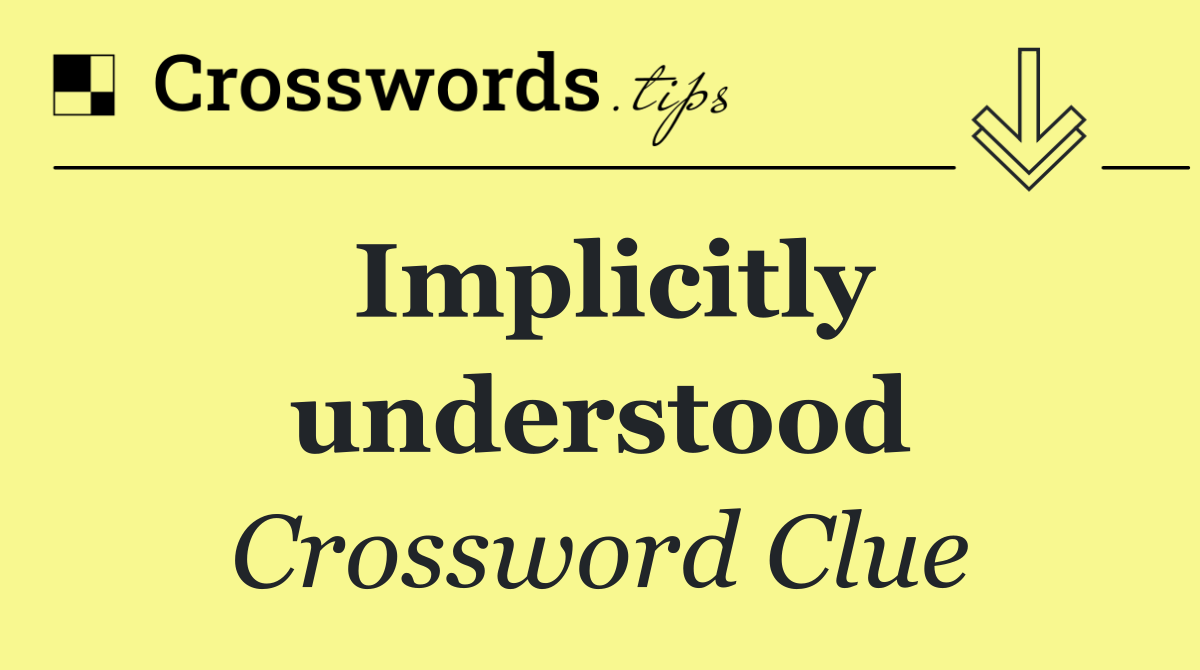 Implicitly understood