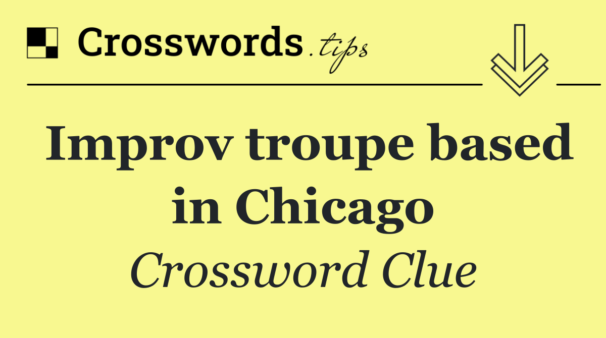 Improv troupe based in Chicago