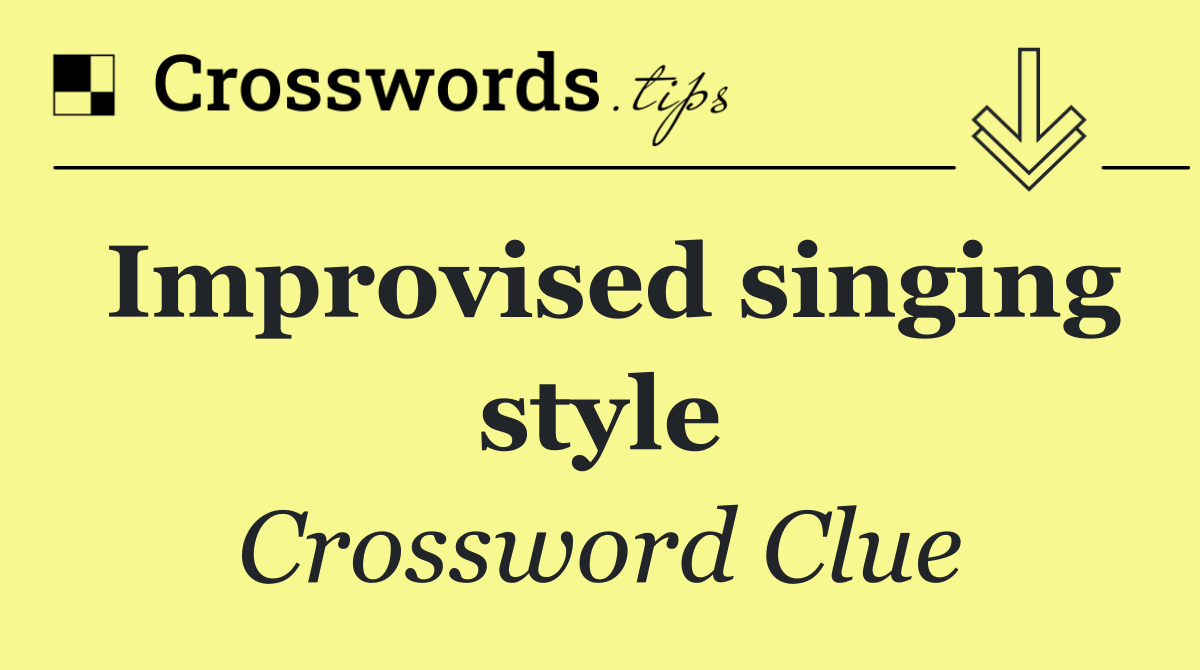 Improvised singing style