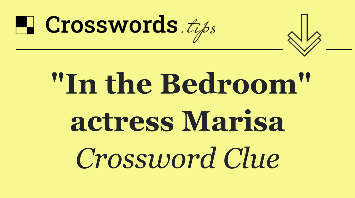 "In the Bedroom" actress Marisa