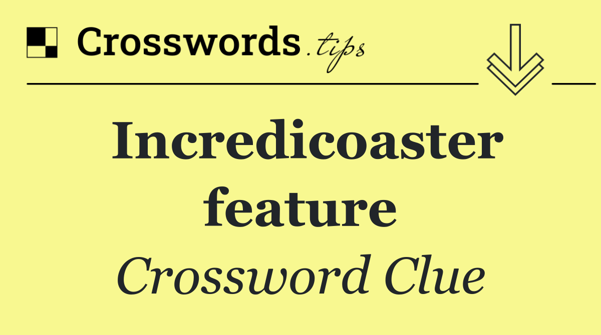 Incredicoaster feature