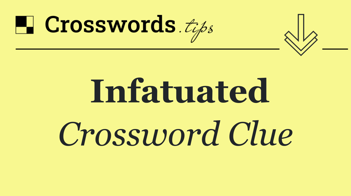 Infatuated