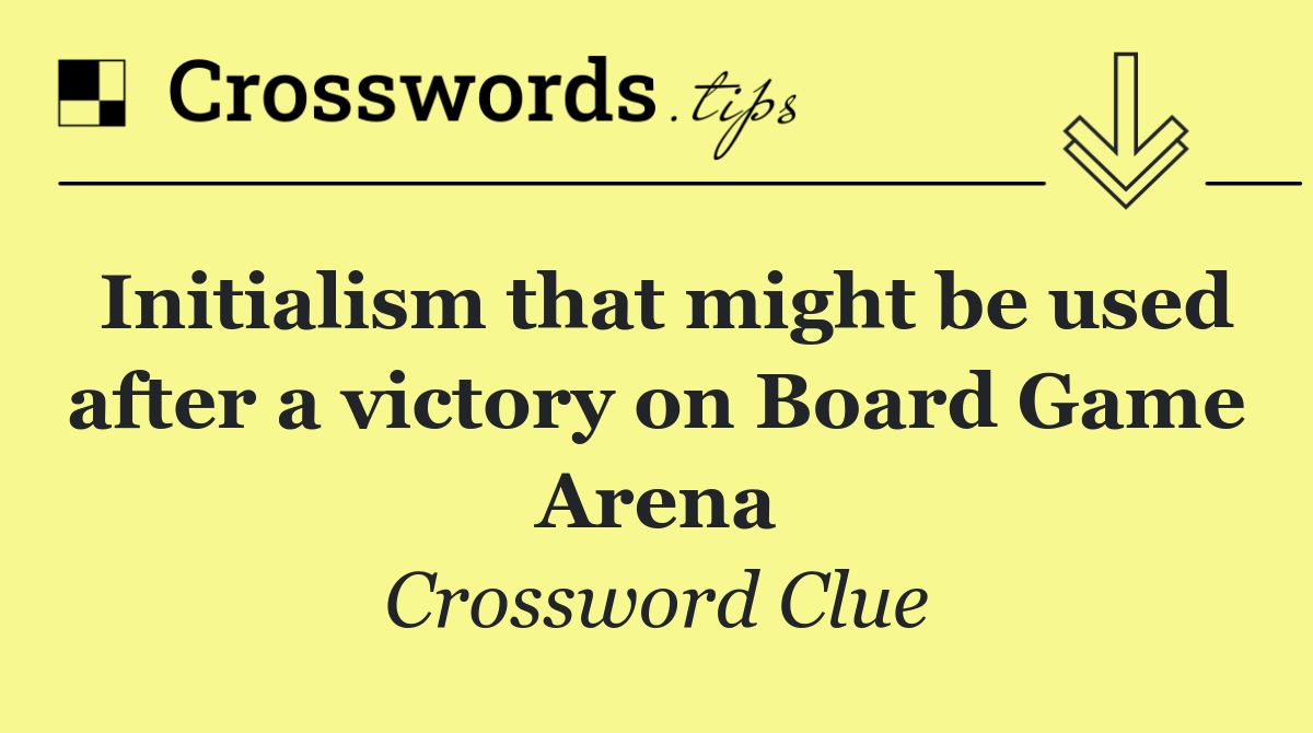 Initialism that might be used after a victory on Board Game Arena