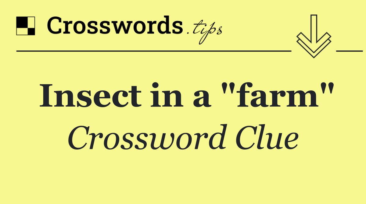 Insect in a "farm"