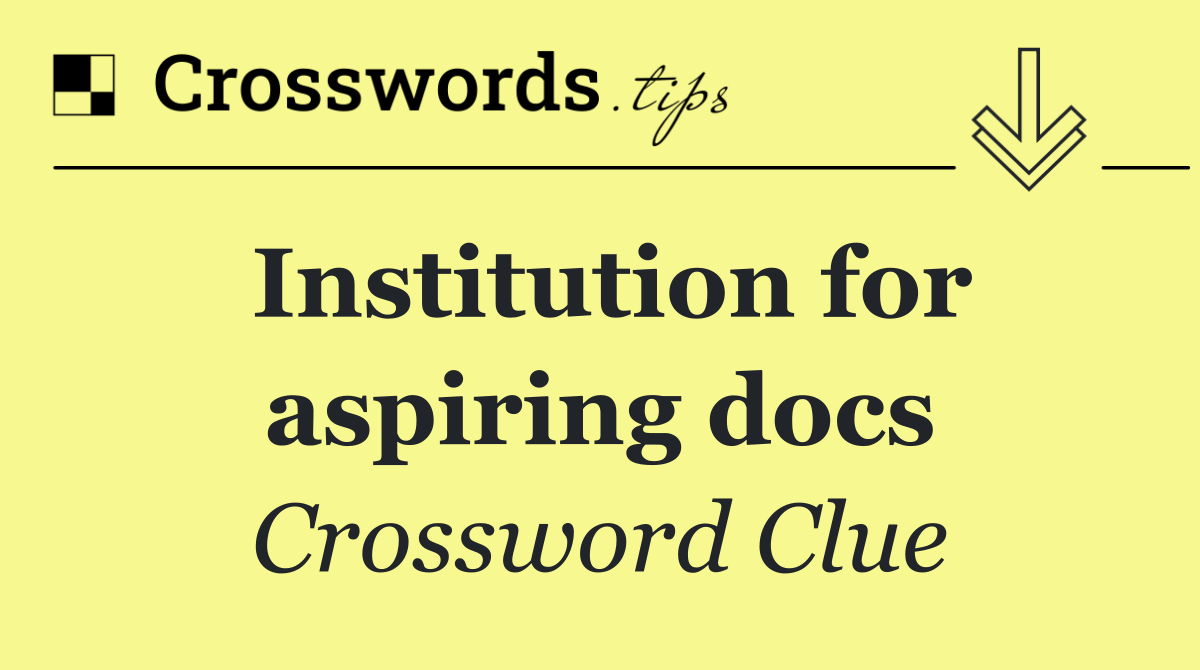 Institution for aspiring docs