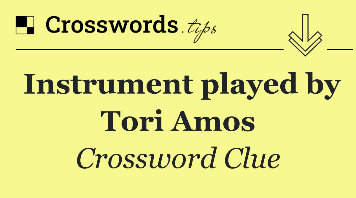 Instrument played by Tori Amos