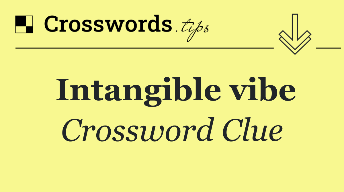 Intangible vibe