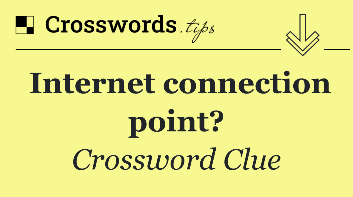 Internet connection point?